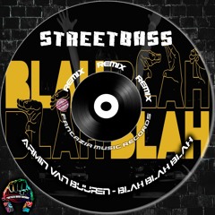 Armin Van Buuren - Blah Blah Blah ( StreetBass Remix )