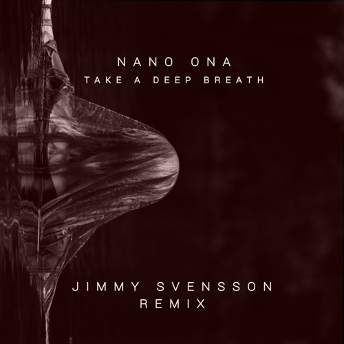 Nano Ona - Take A Deep Breath (Jimmy Svensson Remix)