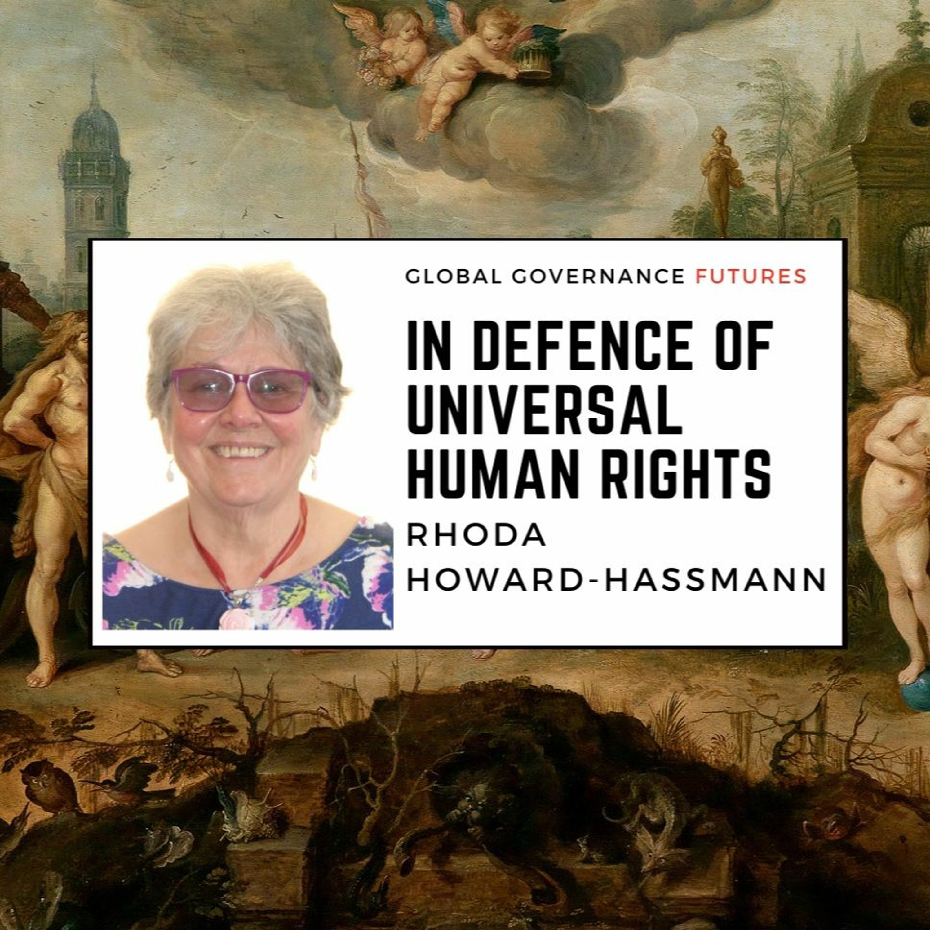 34: Rhoda Howard-Hassmann – In Defense of Universal Human Rights