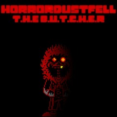 [Horrordustfell] T.H.E B.U.T.C.H.E.R