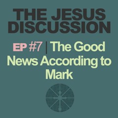 The Jesus Discussion | Episode 07: Mark 2:13-28