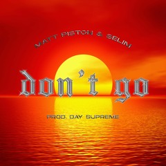 Don't Go feat. Selim (Prod. Day Supreme)