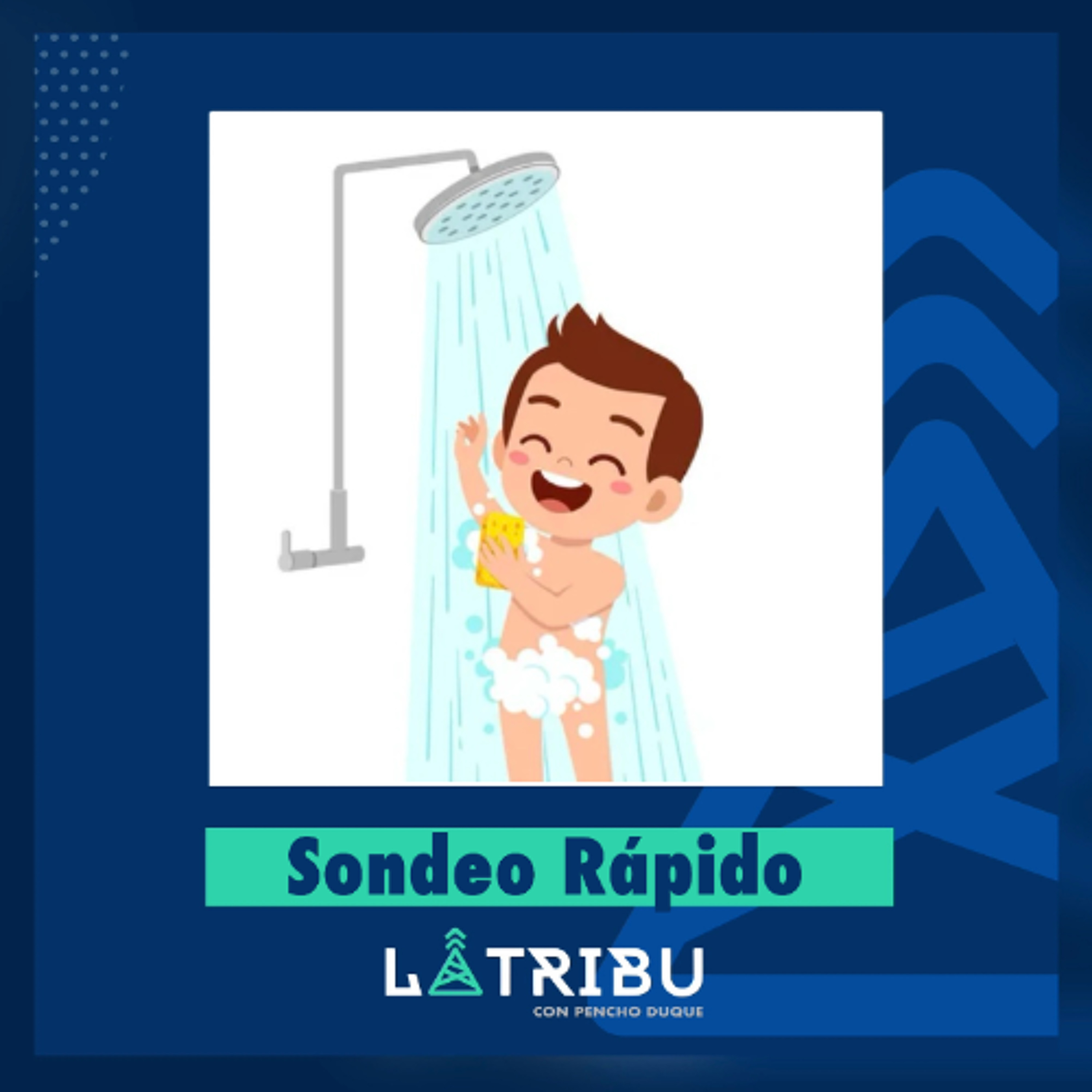 Sondeo Rápido - La Ducha