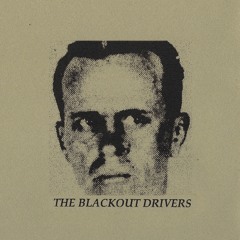 The Blackout Drivers "Slow Blood For Microphone"