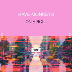 RAVE MONKEYS - On a Roll [Déjà Vu Culture Release]