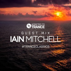 Addicted To Trance Invites (Iain Mitchell) Trance Classics Guest Mix