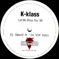 KKlass Let Me Show You (Dj SWeeT-R '24 VIP Edit)