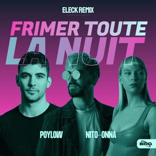Poylow & Nito Onna - Frimer Toute La Nuit (ELECK Remix)