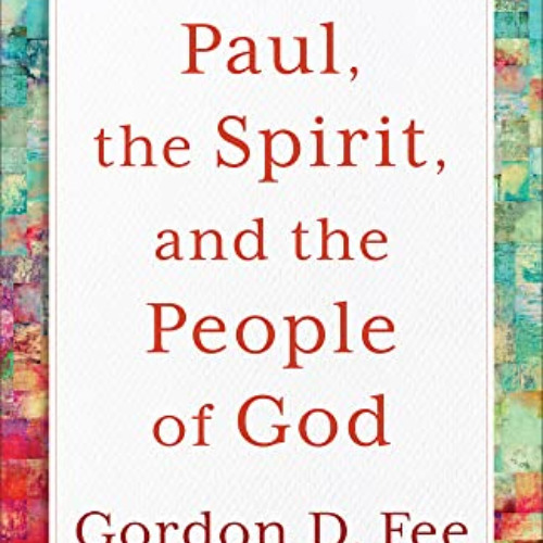 [DOWNLOAD] EBOOK 📌 Paul, the Spirit, and the People of God by  Gordon D Fee [EPUB KI