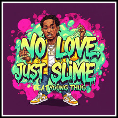 NO LOVE, JUST SLIME
