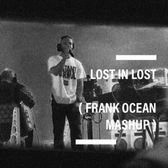 Lost In Lost (DJ HEARTSTRING x Frank Ocean)