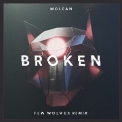 McLean - Broken (Few Wolves Remix)