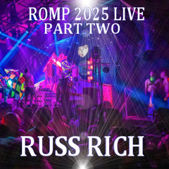 RUSS RICH_ROMP 2025 LIVE Part 2