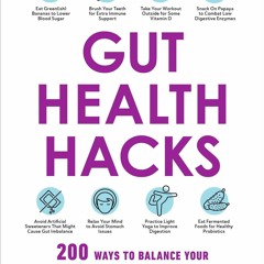 [Doc] Gut Health Hacks: 200 Ways to Balance Your Gut Microbiome and Improve