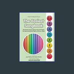 EBOOK #pdf ❤ The Easiest Songbook. 58 Simple Songs without Musical Notes for Boomwhackers®, Bells,