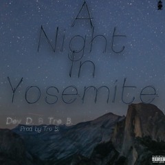 A Night in Yosemite | Dev D. & Tre B. |(Prod. by Tre B.)|