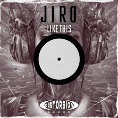 JIRO - LIKE THIS (ORIGINAL MIX) DISTORSION RECORDS