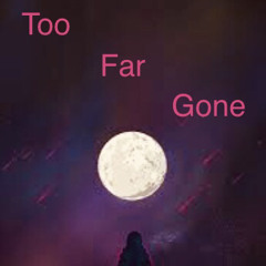 Too Far Gone by-Aaron James (prod. by-2kbeats)