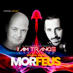 I Am Trance, Evolution - 245 with Glassman & Toregualto special guest: Morfeus