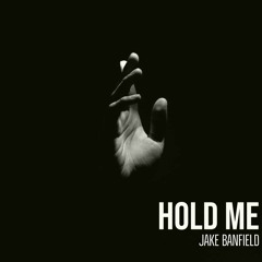 Hold Me - Jake Banfield (prod. by King 80)