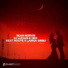 Sean Norvis x DJ Lucian & Geo feat. Next Route x Larisa Sirbu - Eyes On Me (Festival Mix)