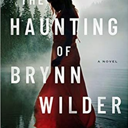 the haunting of brynn wilder by wendy webb the haunting of brynn wilder by wendy webb
