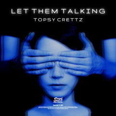 Topsy Crettz - Let Them Talking