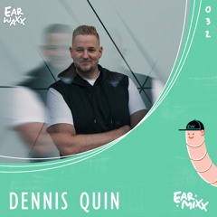 EarMixx 032: Dennis Quin