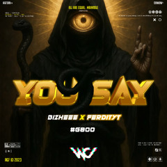 WC - YOU SAY #G800 (BIZHEEE X ROBET X TYT) #1MENITSIAP