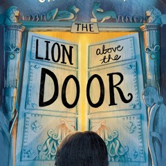 [epub Download] The Lion Above the Door BY : Onjali Q. Rauf