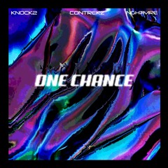 Knock2 & NGHTMRE - One Chance [Contrekz Bootleg]