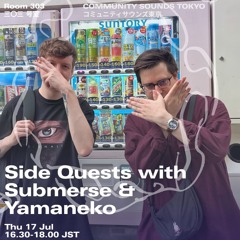 Side Quests with Submerse & Yamaneko｜2025年7月17日