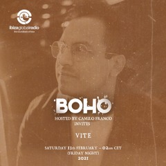 BOHO hosted by Camilo Franco on Ibiza Global Radio invites Vite  #82 - [13/02/2021]