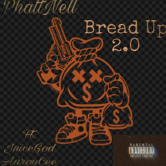 Phat Nell X JuiceGod AaronCee - Bread Up 2.0