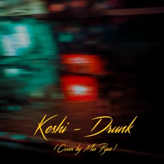 Keshi - Drunk (Cover By Min Pyae)