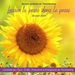 Session de ThetaHealing Laisser le passé dans le passé