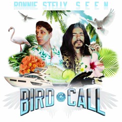 BIRD CALL - Ronnie Stelly X S E E N