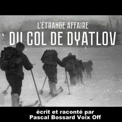 Histoires Insolites Et Non Résolues - L'affaire Du Col Dyatlov Pass - Pascal Bossard Voix Off