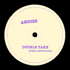 Andizz - Double Take [Free DL]