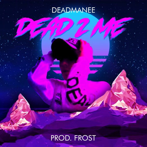 DEAD 2 ME [FROST]