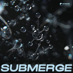 Submerge (Original Mix) [PATREON EXCLUSIVE]
