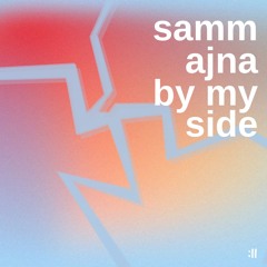 Samm (BE), Ajna (BE) - By My Side (Camillo Rework)