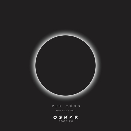 Púr Múdd - Kõik Mis Sa Teed (OSKVR bootleg)