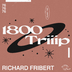 1800 triiip - Mix 076-  Richard Fribert