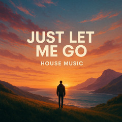 Just let me go