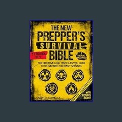 PDF ⚡ The New Prepper's Survival Bible: [13 in 1] The Definitive Long-Term Survival Guide to Be Pr