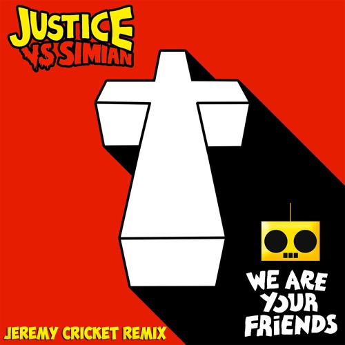 Stream We are your Friends - Justice vs Simian(Jérémy Cricket Remix) by  Jérémy Cricket | Listen online for free on SoundCloud