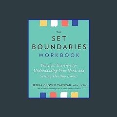 Read Ebook 📖 The Set Boundaries Workbook: Practical Exercises for Understanding Your Needs and Set
