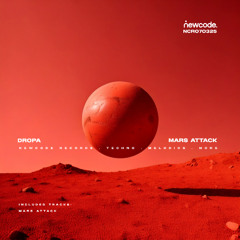 PREMIERE:: Dropa - Mars Attack (Original Mix) :: NCR070325 :: RELEASE DATE: 11-07-25