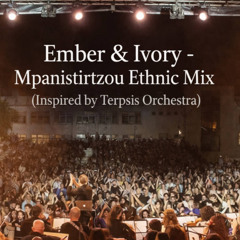 Ember & Ivory - Mpanistirtzou Ethnic Mix (Inspired by Terpsis Orchestra)